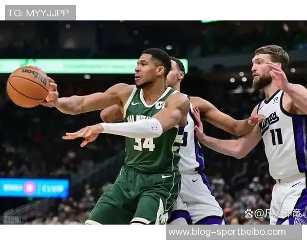 字母哥半场表现惊艳7投6中贡献15分6篮板带领球队打破国王防线
